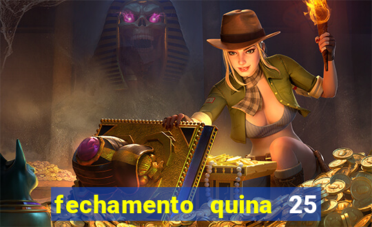 fechamento quina 25 garante quadra com